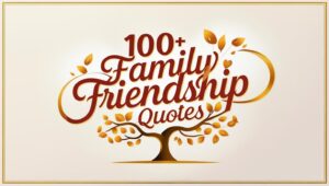 100+ Family Friendship Quotes