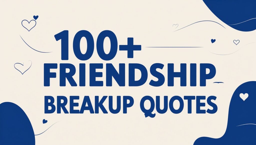 100+ Friendship Breakup Quotes