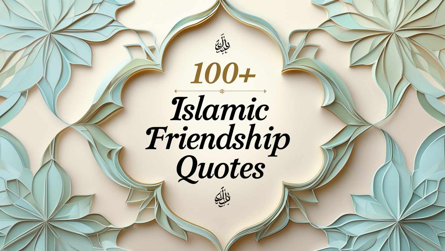 100+ Islamic Friendship Quotes
