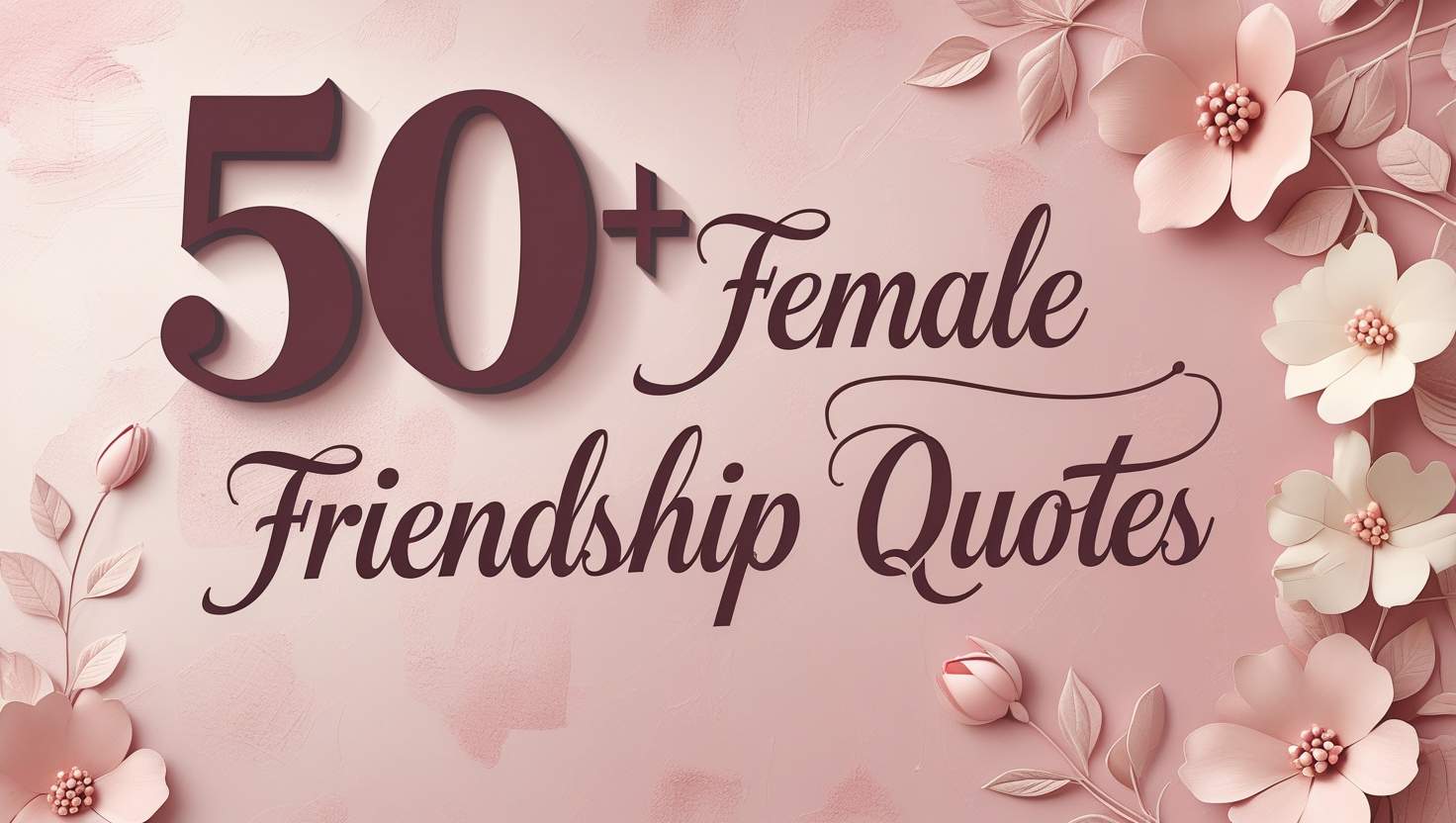 50+ Female Friendship Quotes