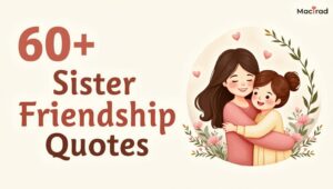 60+ Sister Friendship Quotes