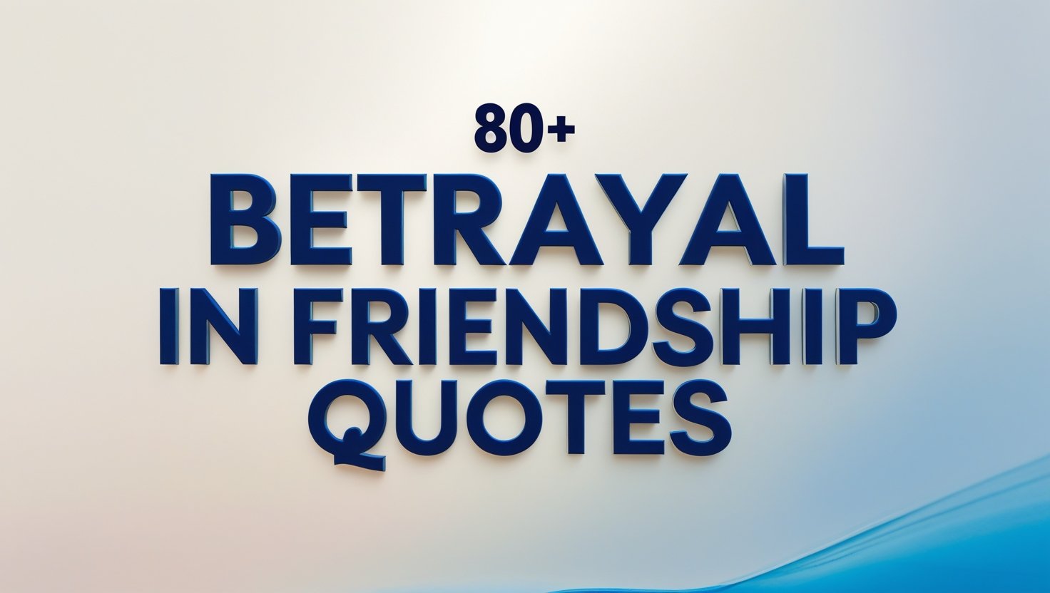 80+ Betrayal in Friendship Quotes