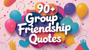 90+ Group Friendship Quotes